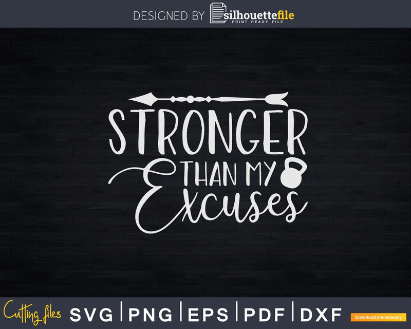 Stronger Than My Excuses Svg Dxf Cut Files