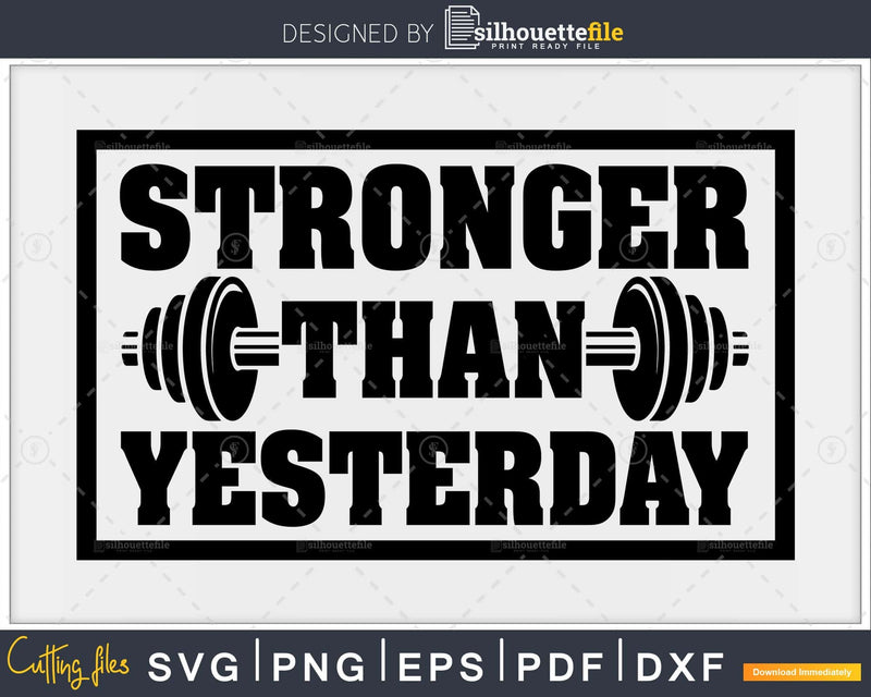 Stronger than yesterday Gym Workout Fitness svg png digital