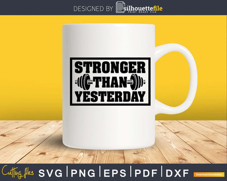 Stronger than yesterday Gym Workout Fitness svg png digital