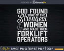 Strongest Women Forklift Operator Truck Driver Svg Png