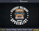 Student Delivery Driver Specialist Funny School Bus Svg