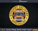 Student Delivery Specialist Funny School Bus Driver Svg