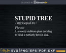 Stupid Tree Definition T-Shirt Funny Frisbee Golf Svg Png