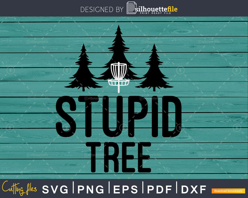 Stupid Tree Disc Golf Funny Frisbee svg cut files