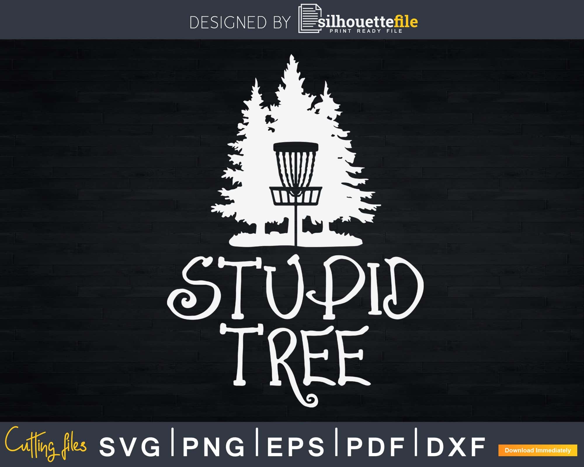 Stupid Tree Disc Golf T-Shirt Funny Frisbee Golf Svg Png Dxf ...