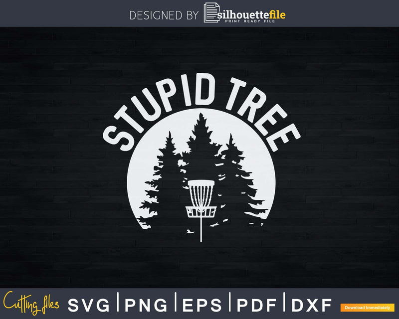 Stupid Tree Distressed Disc Golf Svg Png Dxf Cut Files