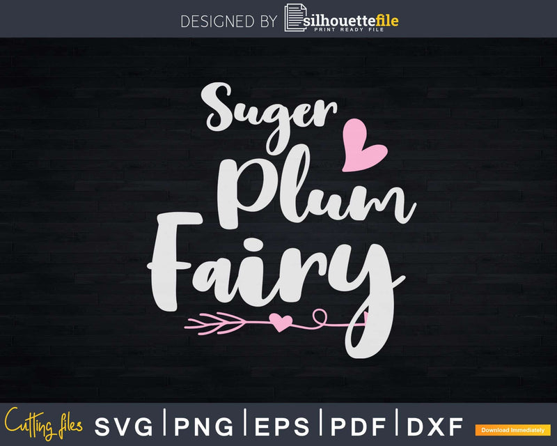Sugar Plum Fairy Nutcracker Ballet Dance Svg Dxf Cricut Cut