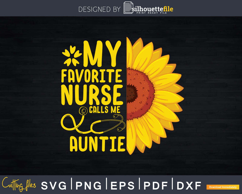 Sunflower Nurse Gift My Favorite Calls Me Auntie Svg Png