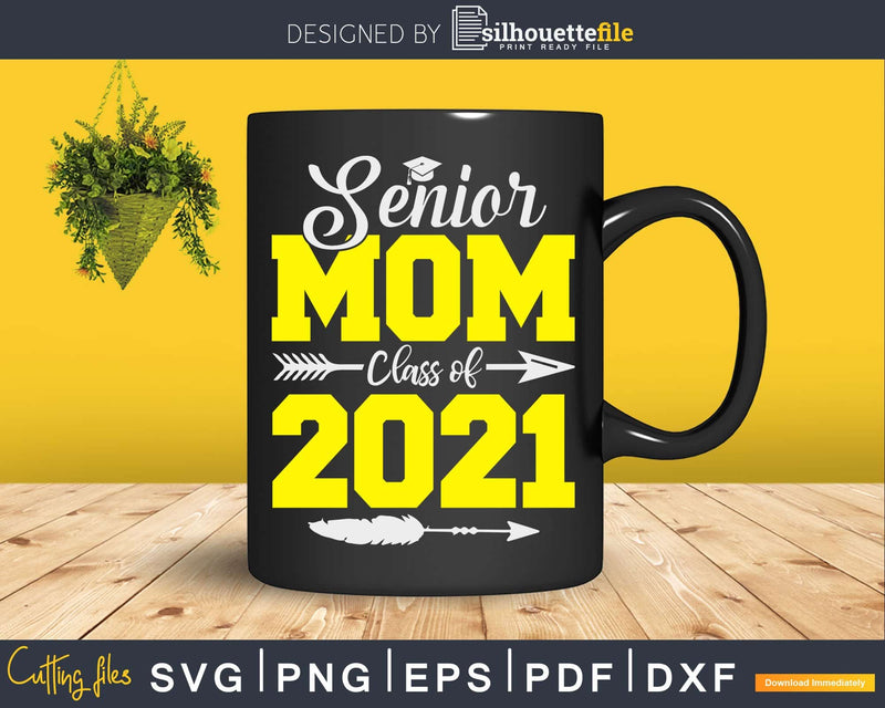 Sunflower Senior Mom Class Of 2021 Graduation Svg Png Cut