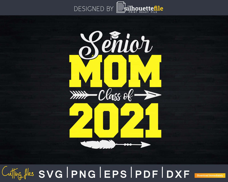 Sunflower Senior Mom Class Of 2021 Graduation Svg Png Cut