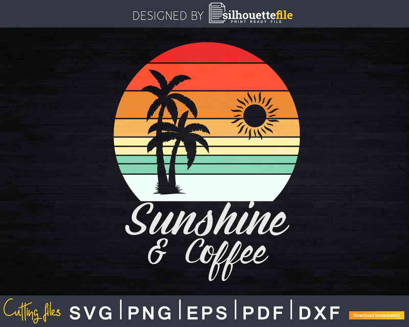 Sunshine And Coffee Retro Vacation Summer Svg Dxf Png