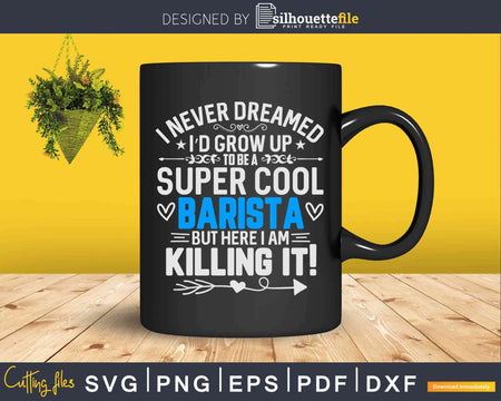 Super Cool Barista Coffee Bar Espresso Svg Dxf Png Cricut