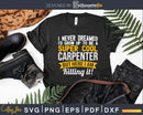 Super Cool Carpenter Funny Svg Design Cut Files
