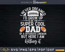 Super Cool Dad Of A Offensive Lineman Football Svg Cricut