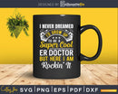 Super Cool ER Doctor Svg Png Dxf Printable Files