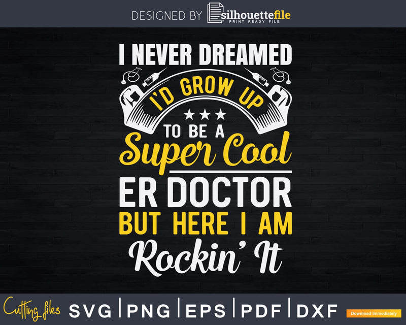 Super Cool ER Doctor Svg Png Dxf Printable Files