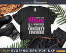 Super Cool Mom of Concrete Finisher Svg Dxf Cut Files