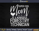 Super Cool Mom of Forestry Technician Svg Crafting Design