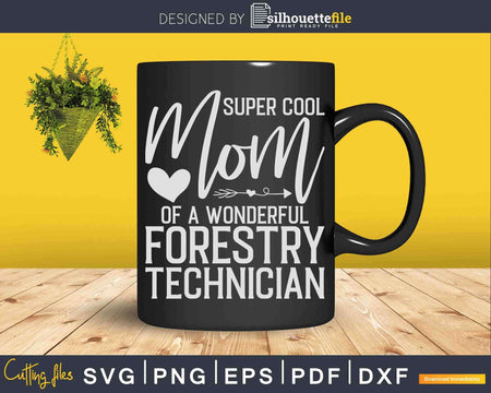 Super Cool Mom of Forestry Technician Svg Crafting Design