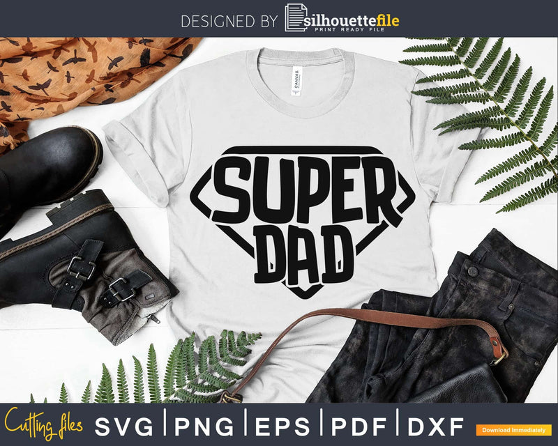 Super Dad Svg Father’s Day Cricut Silhouette Cut Files
