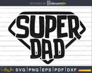 Super Dad Svg Father’s Day Cricut Silhouette Cut Files