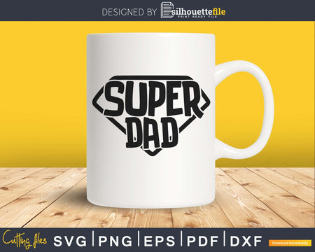 Super Dad Svg Father’s Day Cricut Silhouette Cut Files