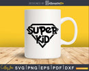 Super Kid Cricut Svg Birthday Boy Silhouette Cut Files