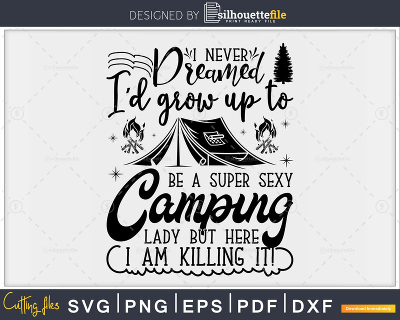 Super Sexy Camping Lady Funny Summer Nature svg cut files