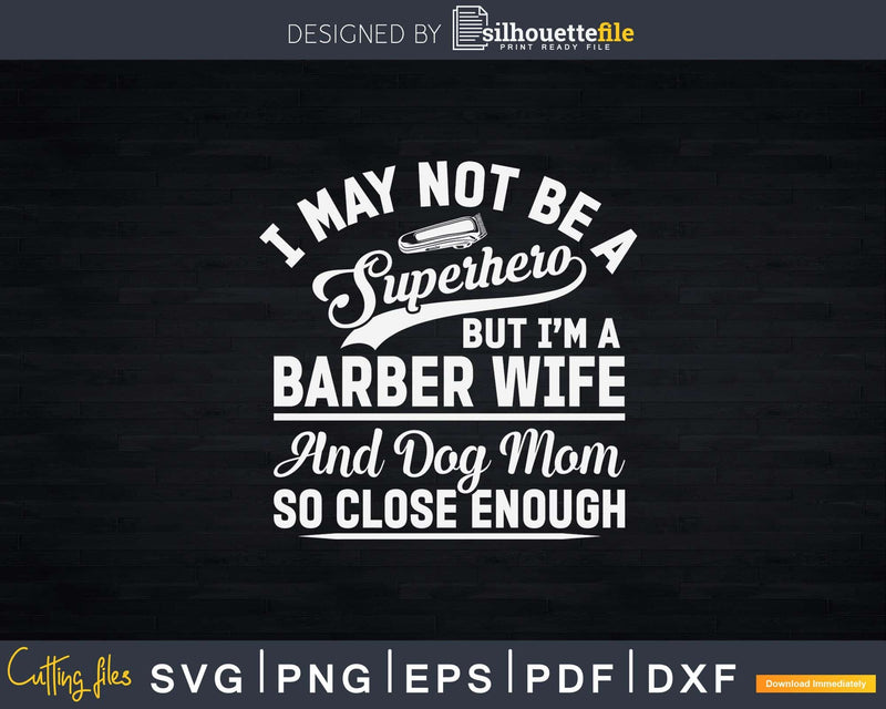 Superhero Barber Wife And Dog Mom Svg Png Dxf Cricut Files