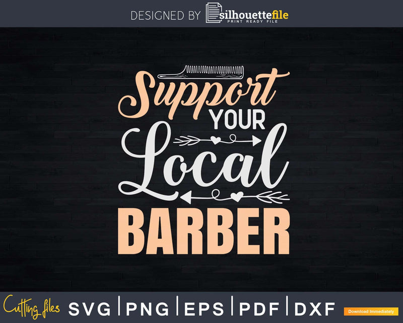Support Your Local Barber Hair Cut Specialist Svg Png Files
