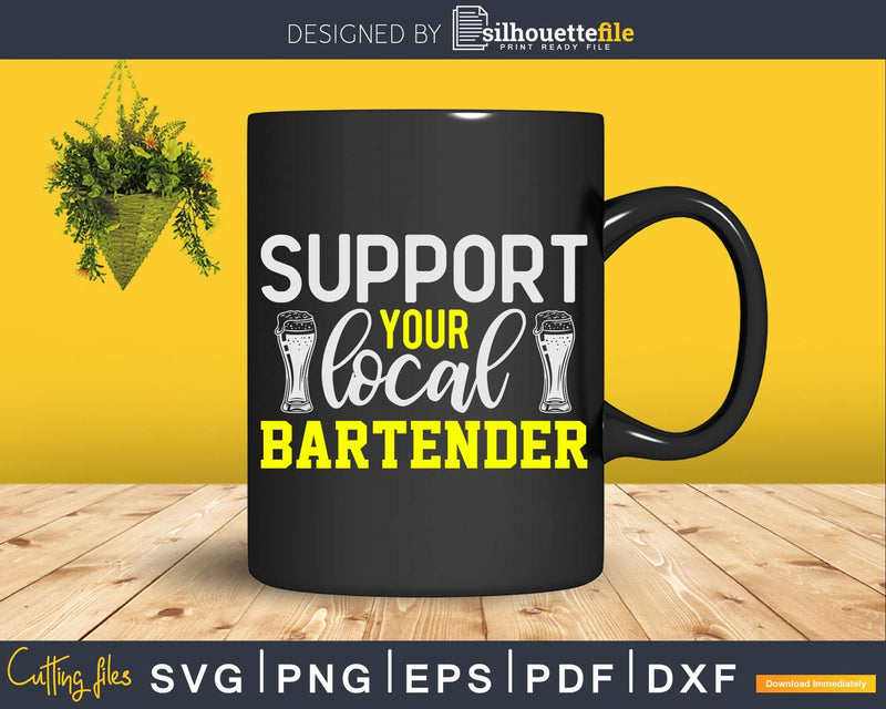 Support Your Local Bartender Svg Png Dxf Cricut Files