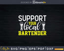Support Your Local Bartender Svg Png Dxf Cricut Files