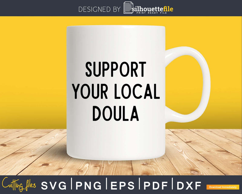 Support your local doula svg png dxf cut digital files