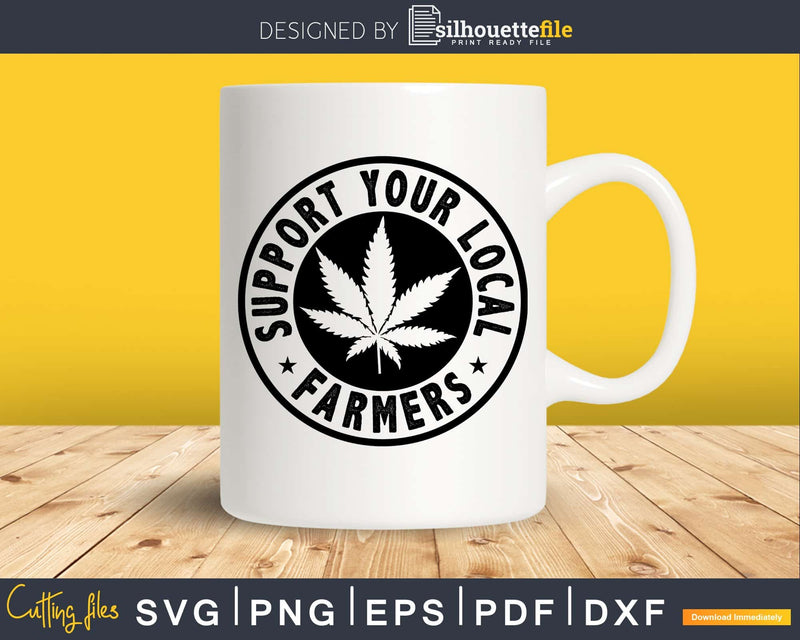 Support Your Local Farmers Cannabis Plant Farmer svg dxf