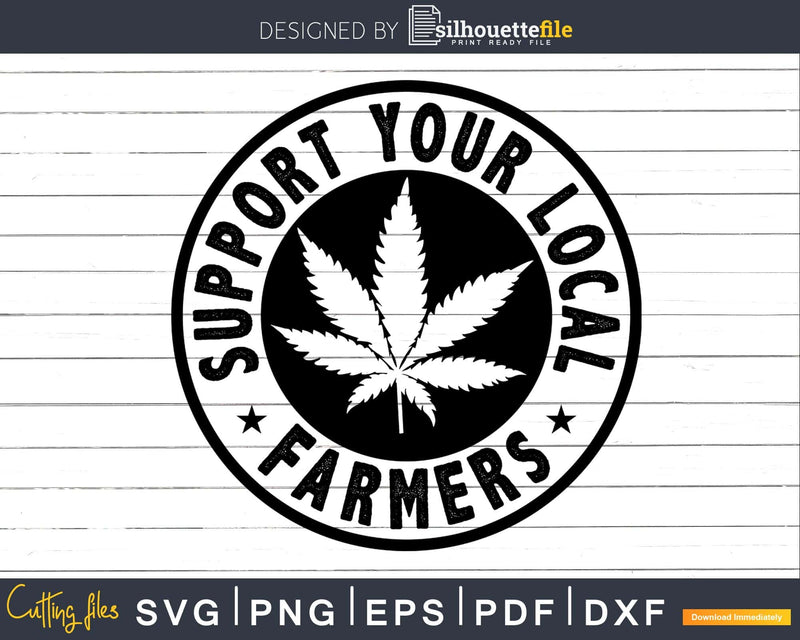 Support Your Local Farmers Cannabis Plant Farmer svg dxf