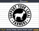 Support Your Local Farmers goat farmer svg dxf digital cut