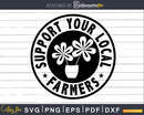 Support Your Local Farmers Proud Plant Farmer svg dxf cut