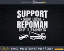 Support Your Local Repoman Repo Agent Svg Dxf Cricut File