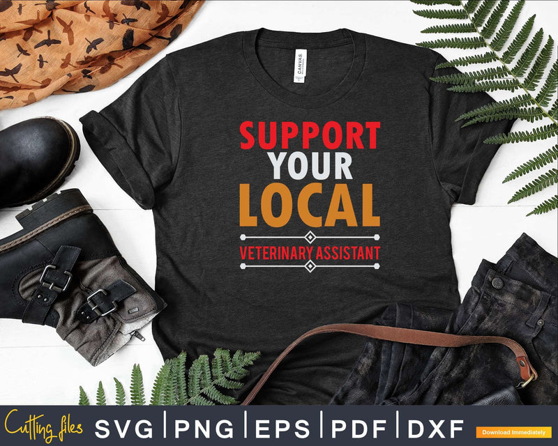 Support Your Local Veterinary Assistant Svg Png Graphic