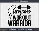 Supreme workout warrior svg design printable cut file