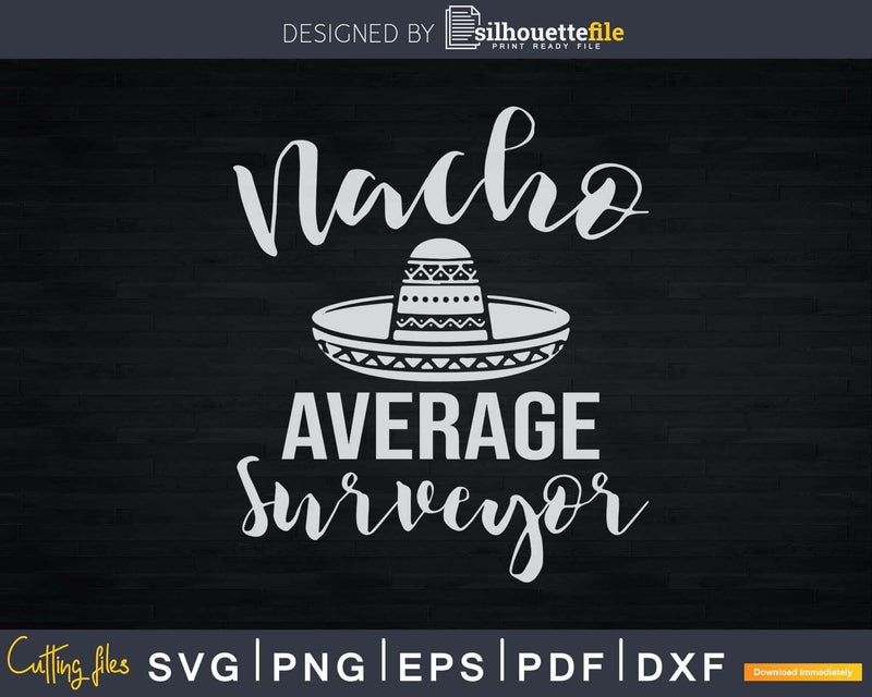 Surveyor Nacho Average Cinco De Mayo T-shirt Svg Cut Files