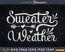 Sweater Weather Svg digital download Cut Files