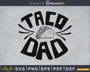 Taco Dad Matching father’s day baby svg cricut digital files