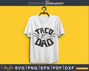 Taco Dad Matching father’s day baby svg cricut digital files