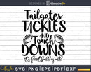 Tailgates Tackles Touch Downs Svg Football Mom Life Cricut