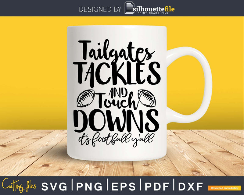 Tailgates Tackles Touch Downs Svg Football Mom Life Cricut