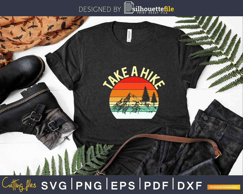 Take A Hike Retro Hiker Outdoors Camping Nature Hiking Svg