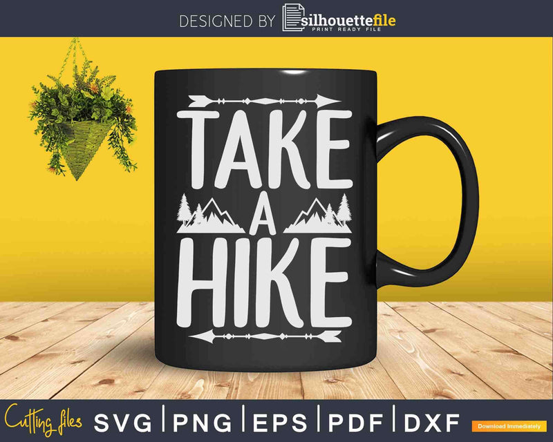 Take a Hike Svg Outdoor Hiking Nature Hiker Vintage Dxf Png
