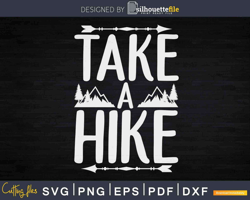 Take a Hike Svg Outdoor Hiking Nature Hiker Vintage Dxf Png