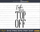 Take your top off svg png craft cut file